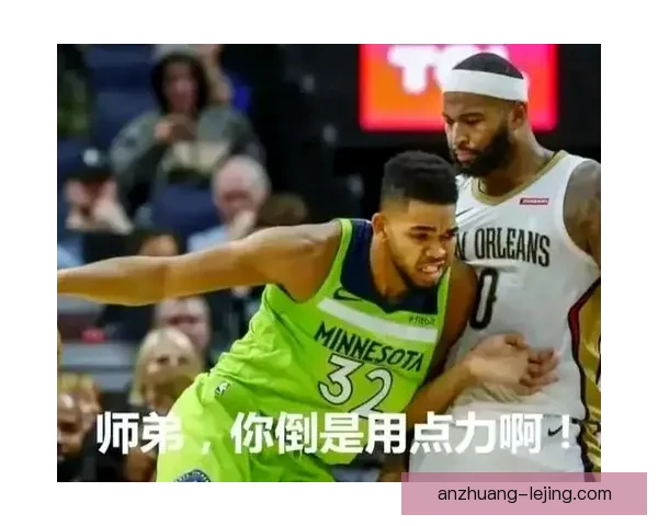 森林狼唐斯位置优化激发戈贝尔双塔协同效应